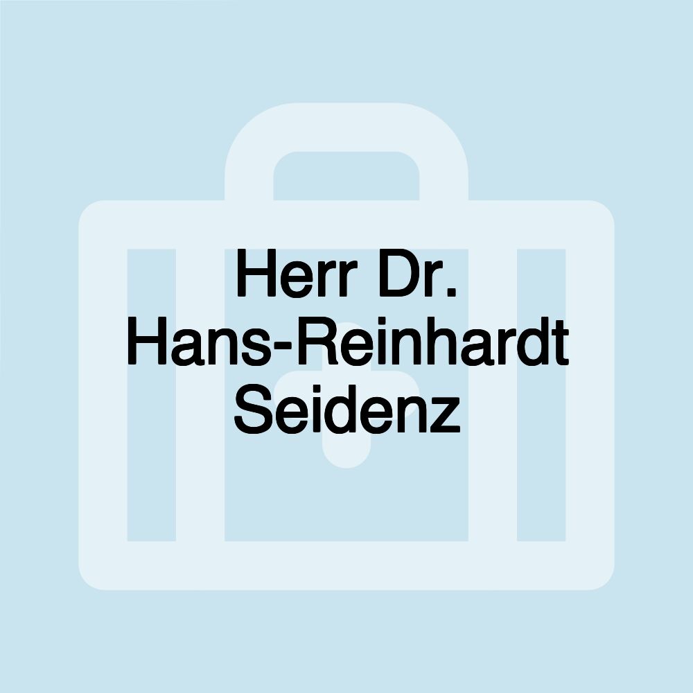 Herr Dr. Hans-Reinhardt Seidenz