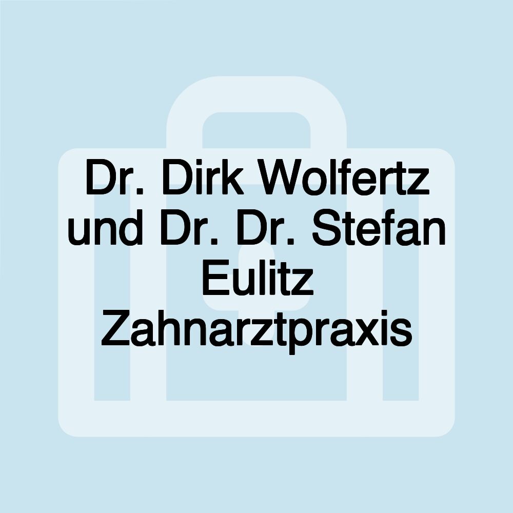 Dr. Dirk Wolfertz und Dr. Dr. Stefan Eulitz Zahnarztpraxis