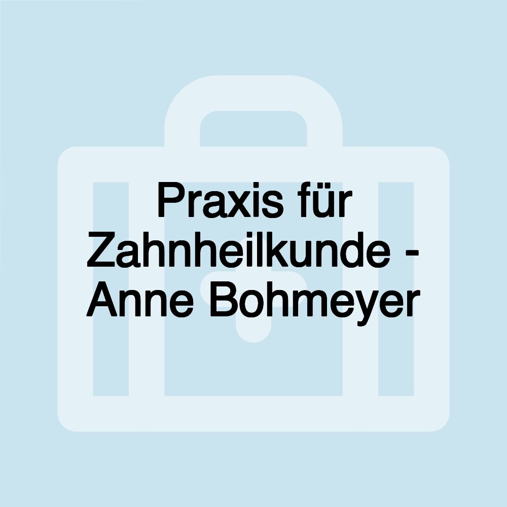 Praxis für Zahnheilkunde - Anne Bohmeyer