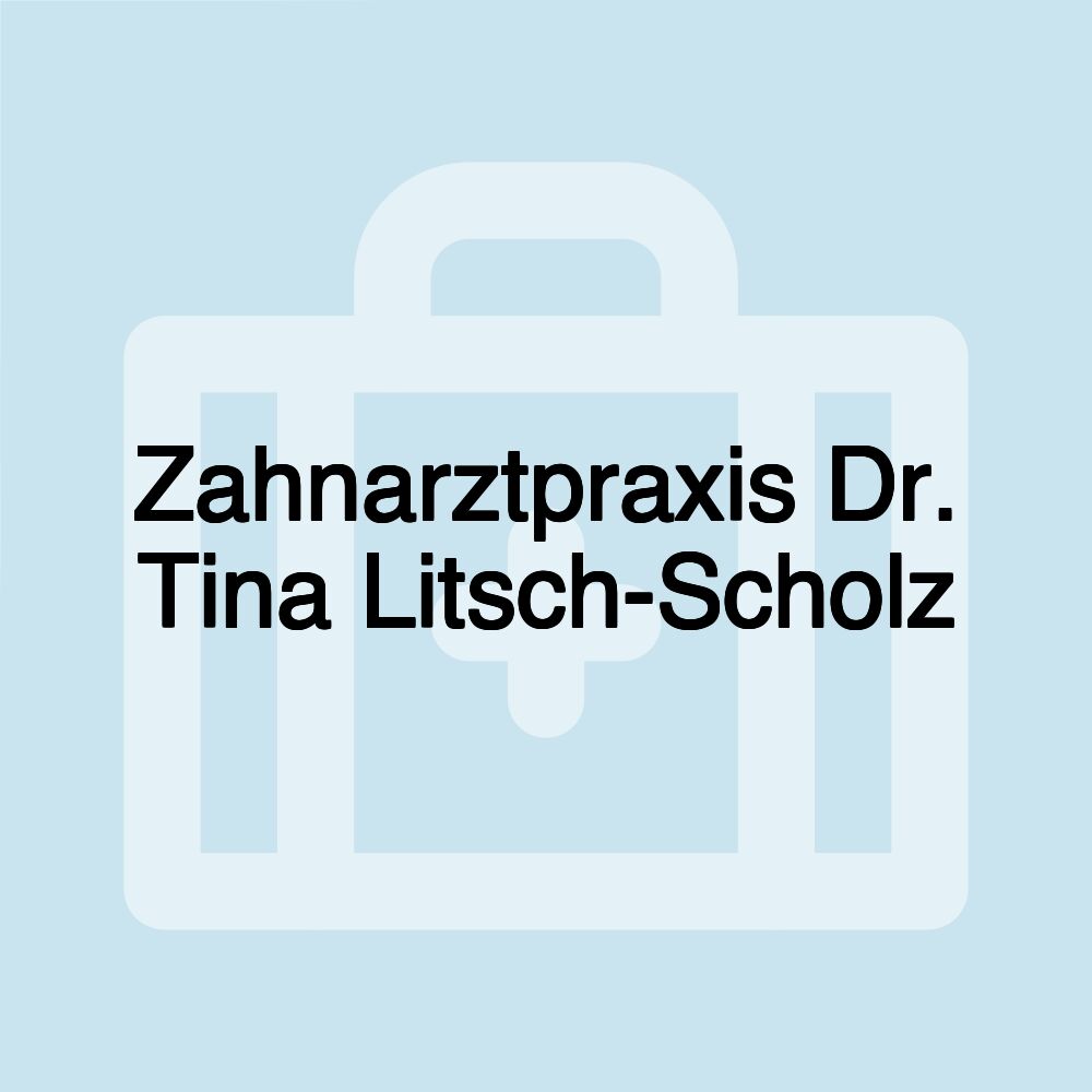 Zahnarztpraxis Dr. Tina Litsch-Scholz