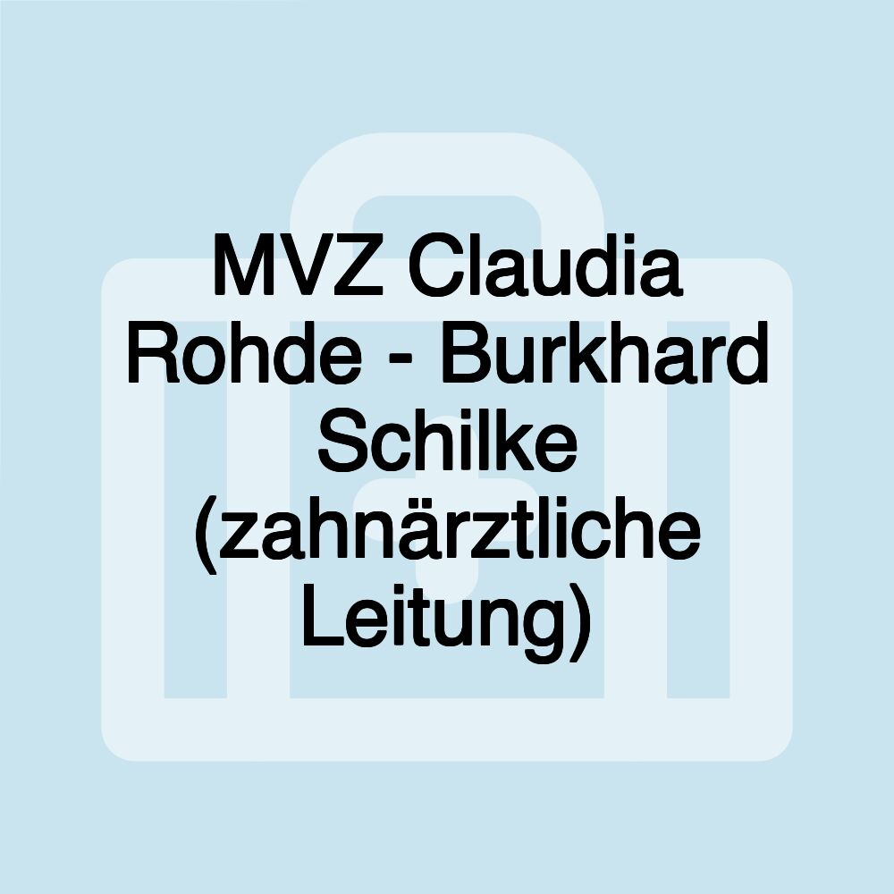 MVZ Claudia Rohde - Burkhard Schilke (zahnärztliche Leitung)