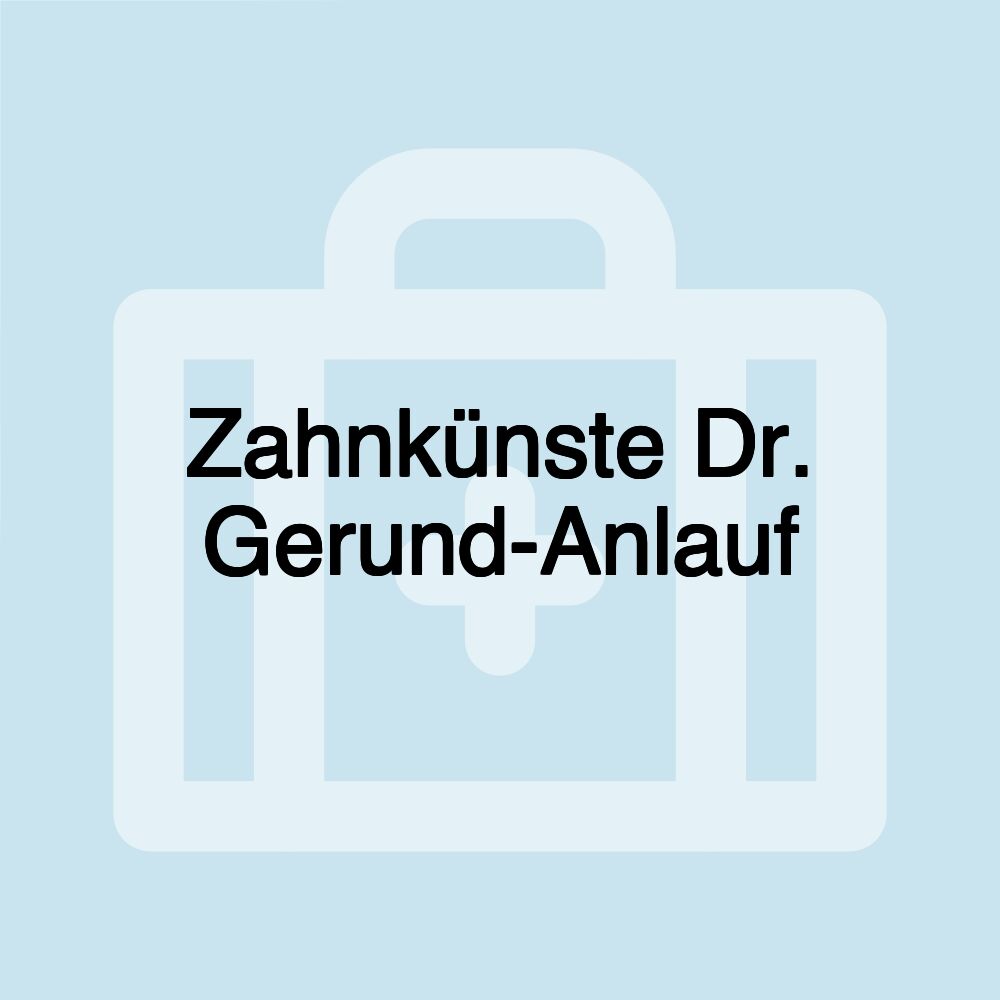 Zahnkünste Dr. Gerund-Anlauf