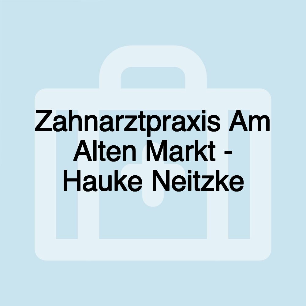 Zahnarztpraxis Am Alten Markt - Hauke Neitzke