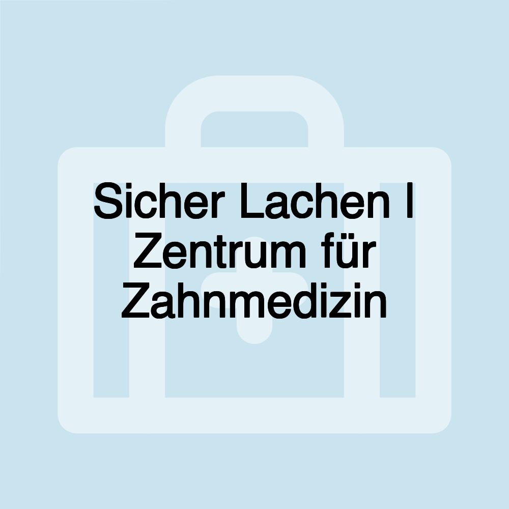 Sicher Lachen | Zentrum für Zahnmedizin