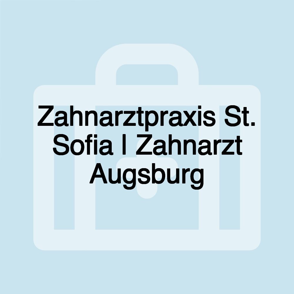 Zahnarztpraxis St. Sofia | Zahnarzt Augsburg