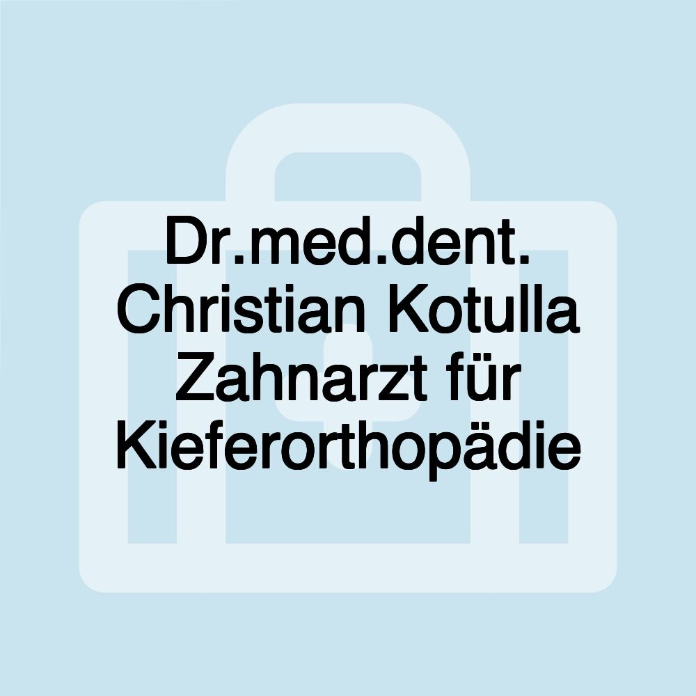 Dr.med.dent. Christian Kotulla Zahnarzt für Kieferorthopädie