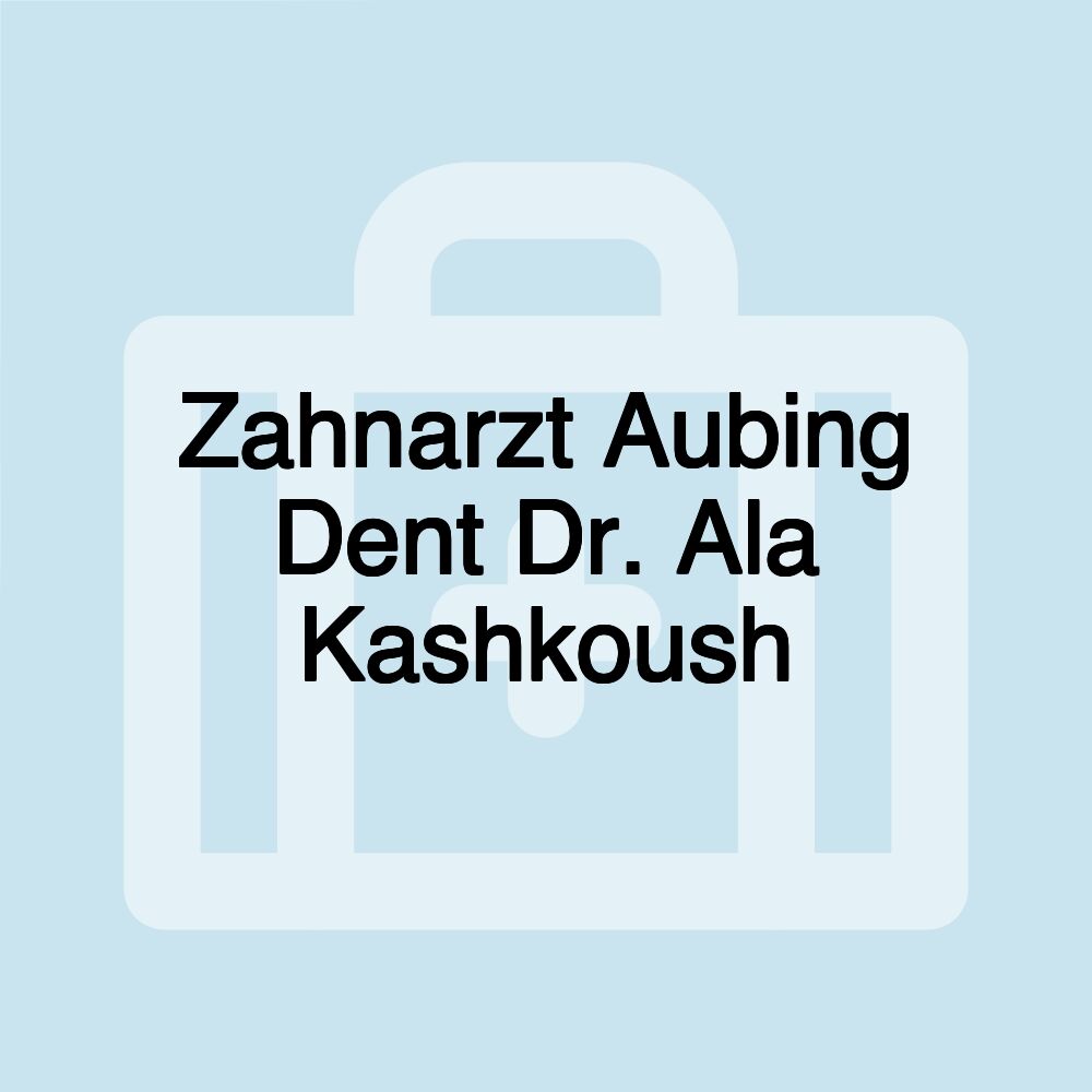 Zahnarzt Aubing Dent Dr. Ala Kashkoush