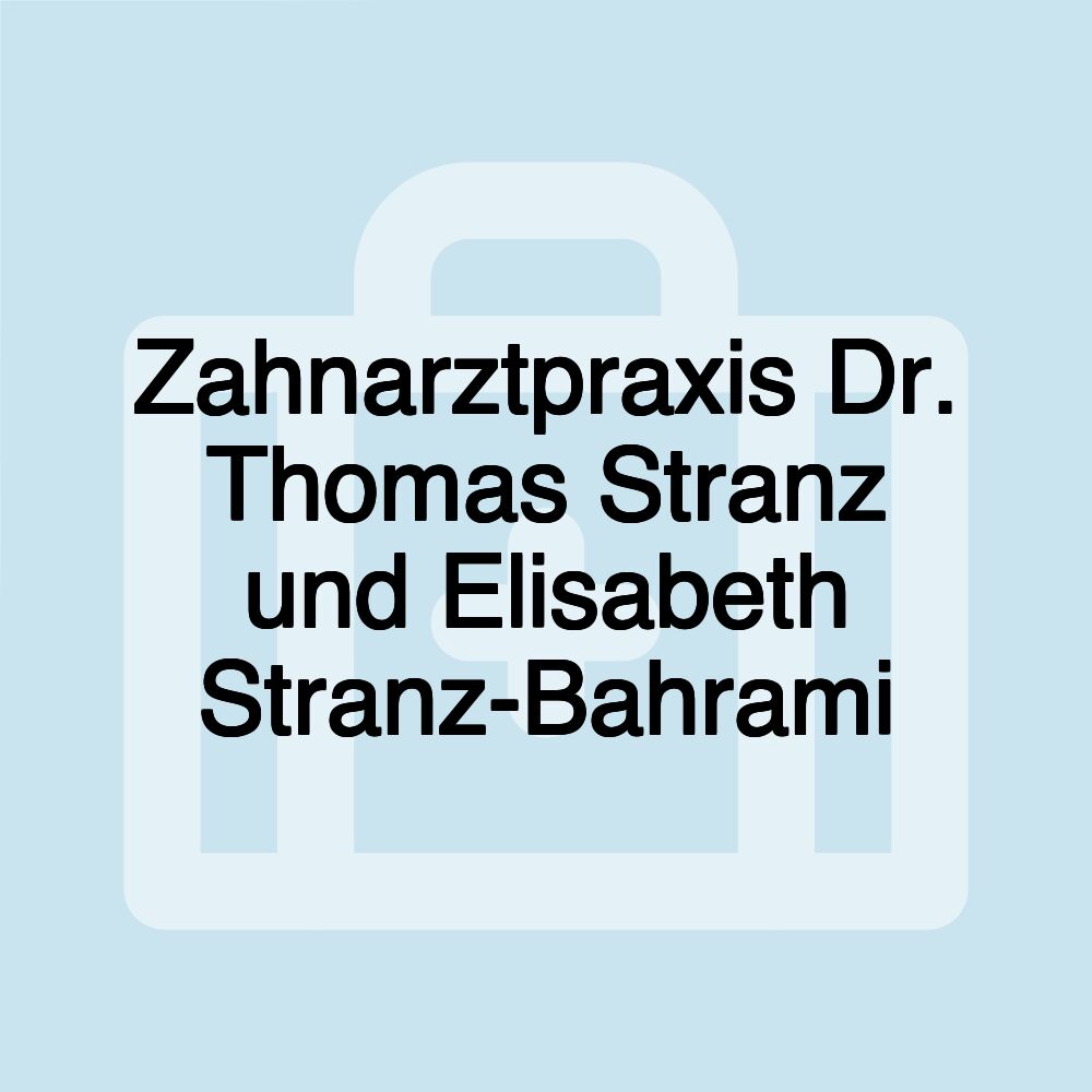 Zahnarztpraxis Dr. Thomas Stranz und Elisabeth Stranz-Bahrami