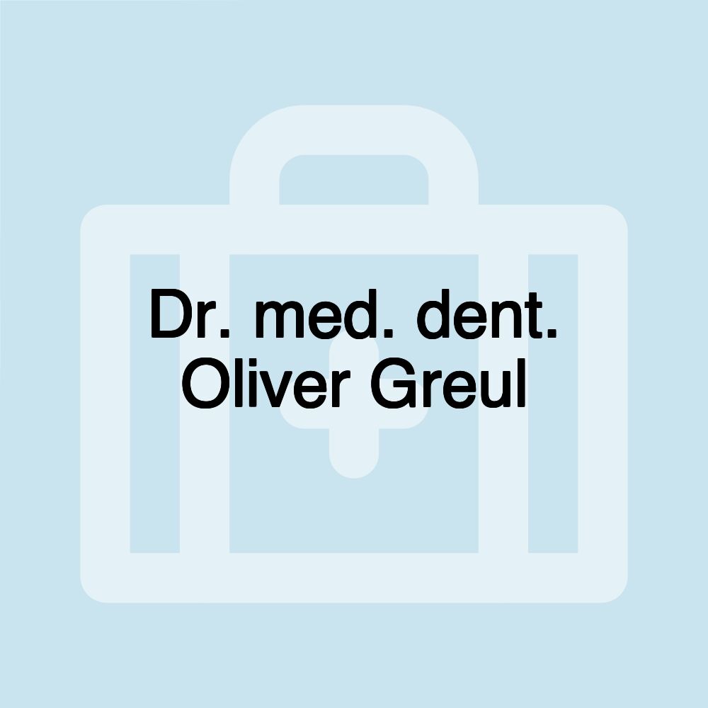 Dr. med. dent. Oliver Greul