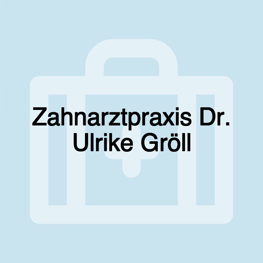 Zahnarztpraxis Dr. Ulrike Gröll