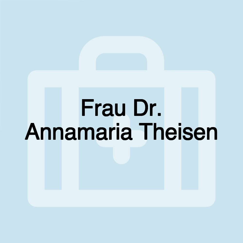 Frau Dr. Annamaria Theisen