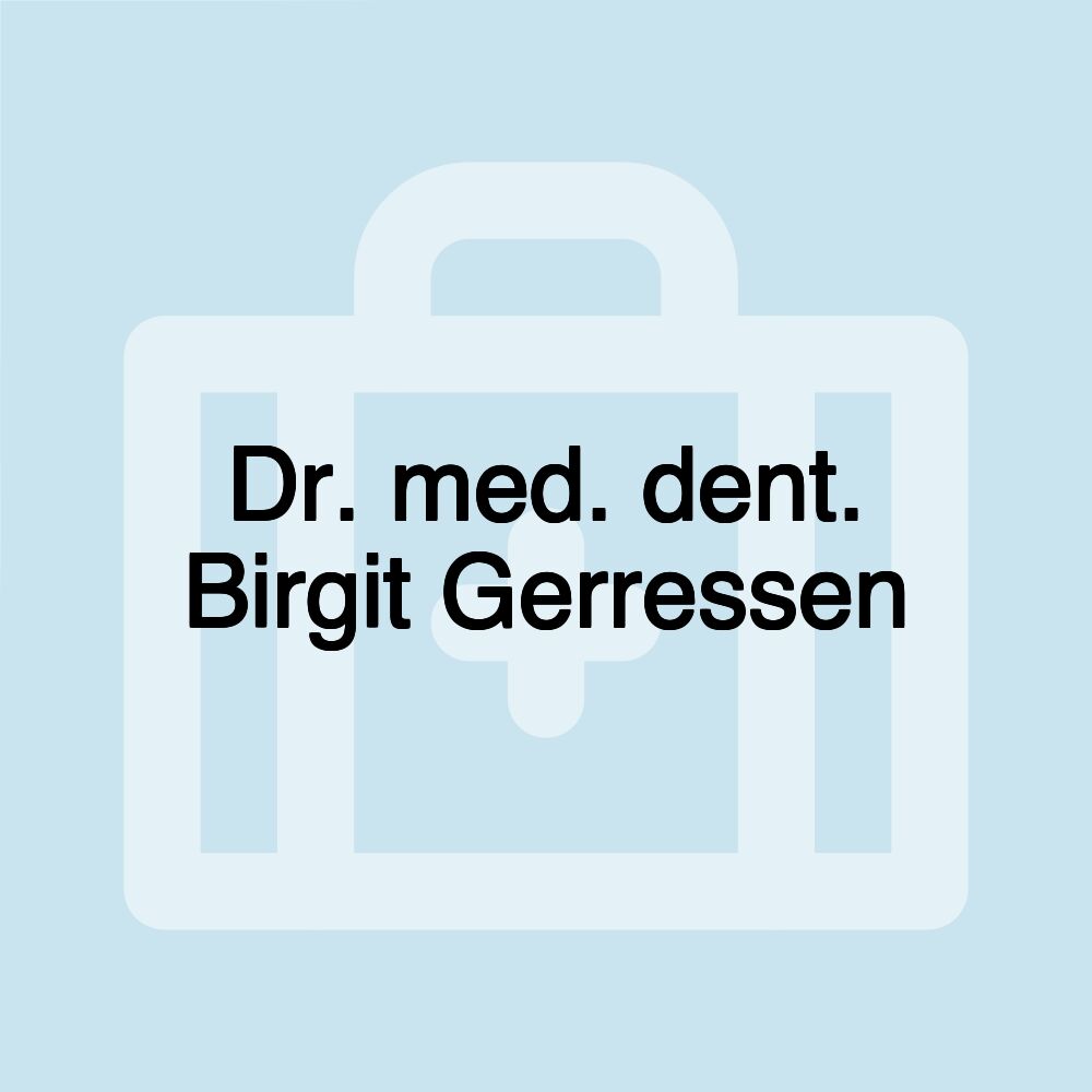 Dr. med. dent. Birgit Gerressen