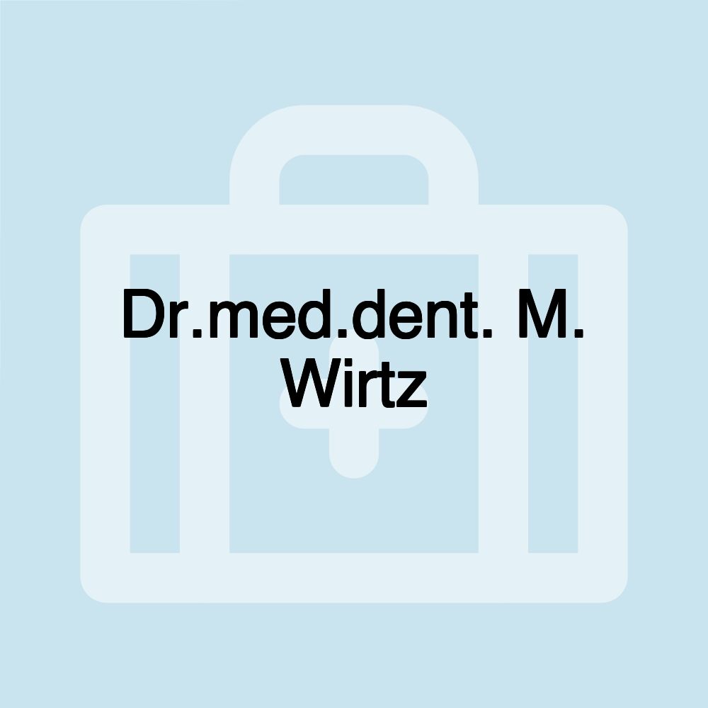 Dr.med.dent. M. Wirtz