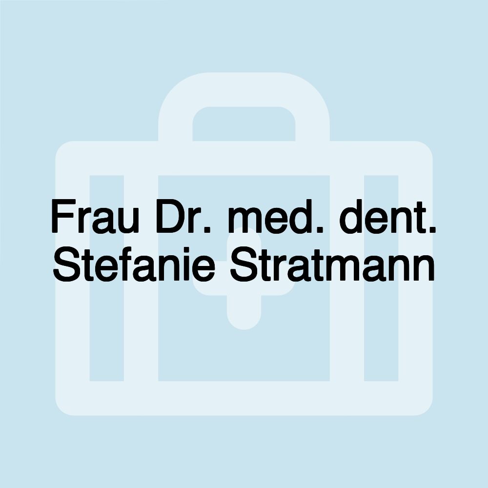 Frau Dr. med. dent. Stefanie Stratmann