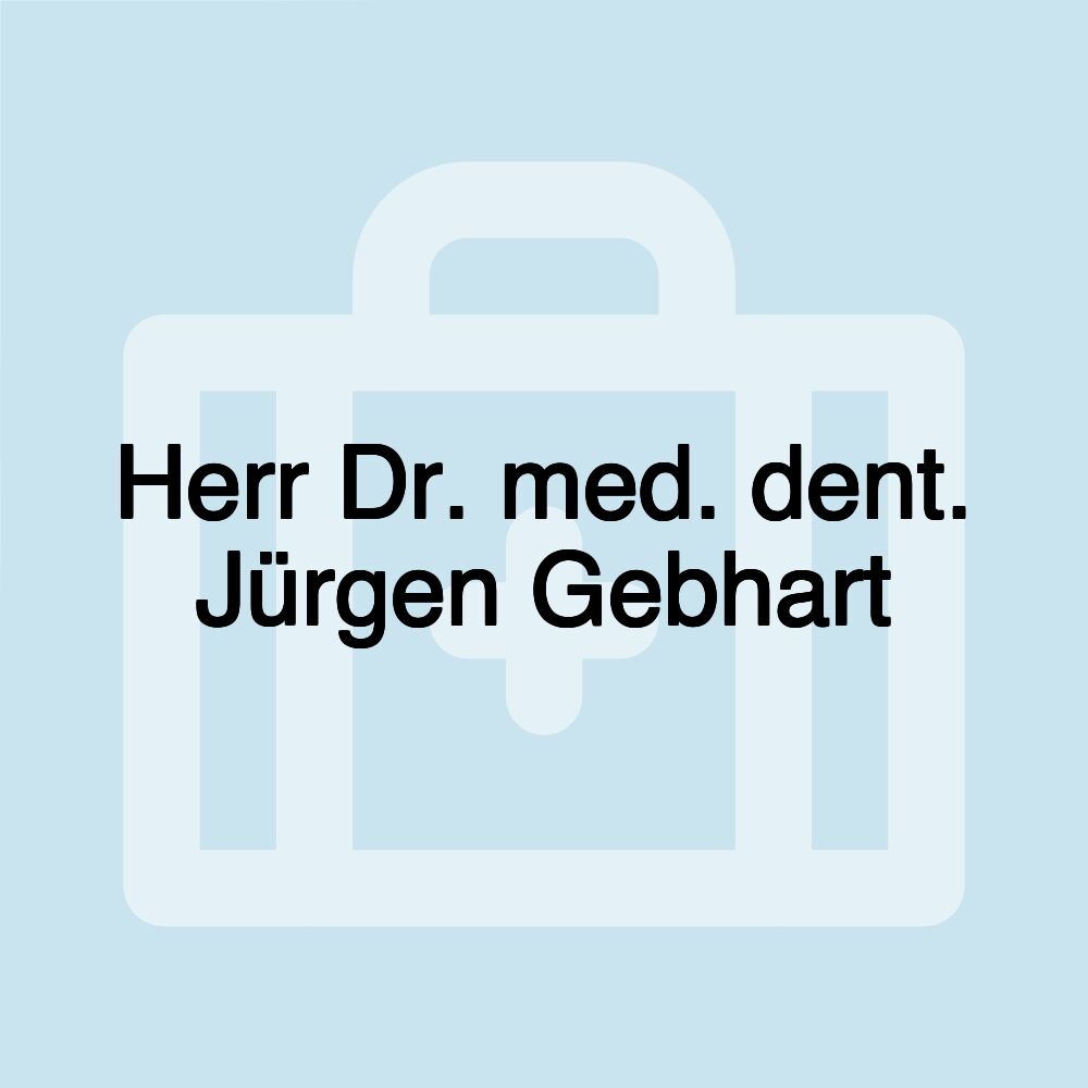 Herr Dr. med. dent. Jürgen Gebhart