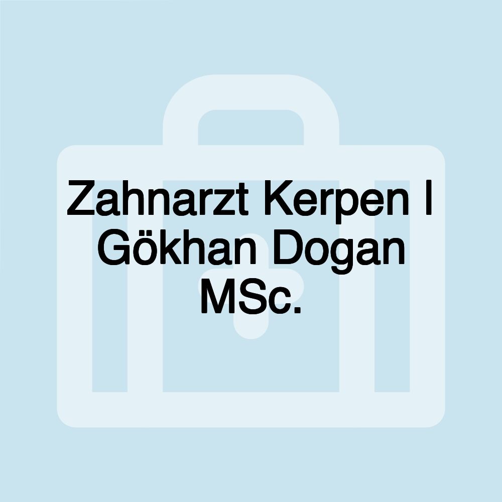 Zahnarzt Kerpen | Gökhan Dogan MSc.