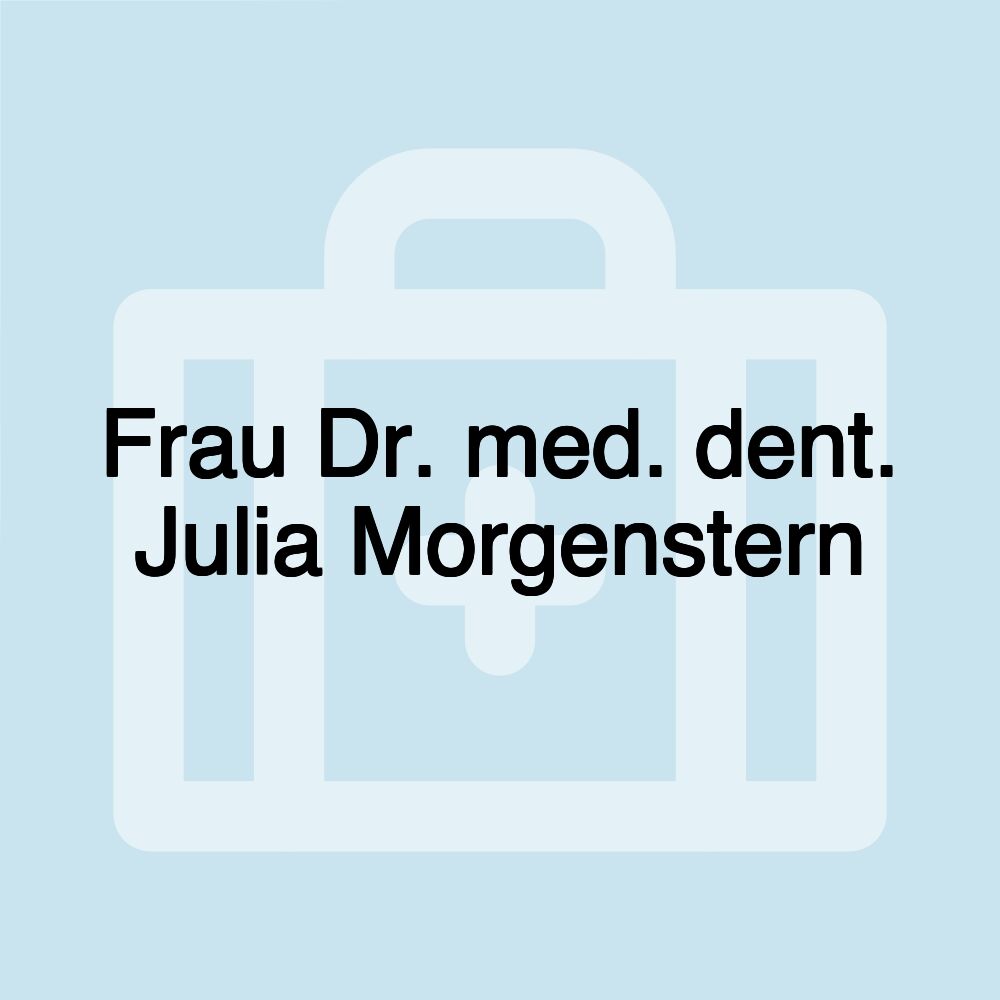 Frau Dr. med. dent. Julia Morgenstern