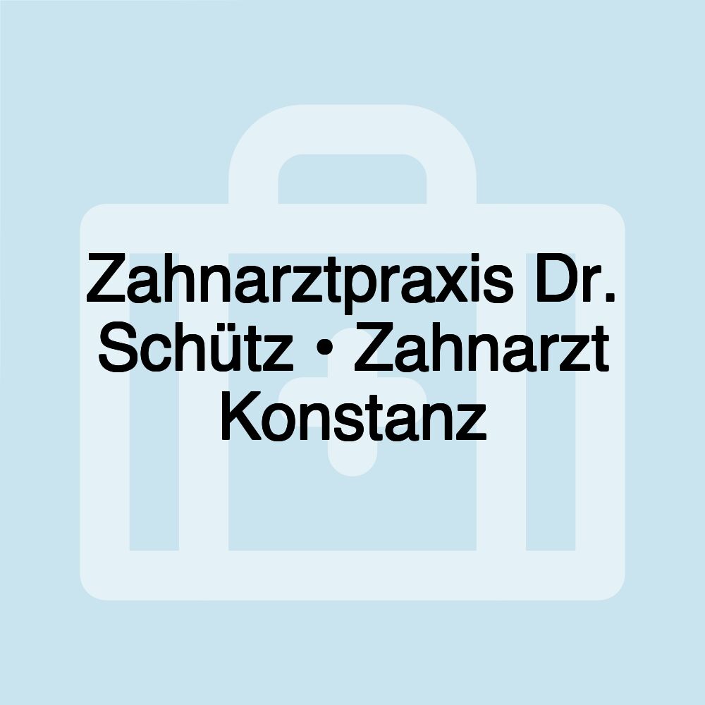 Zahnarztpraxis Dr. Schütz • Zahnarzt Konstanz