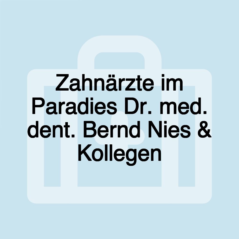 Zahnärzte im Paradies Dr. med. dent. Bernd Nies & Kollegen