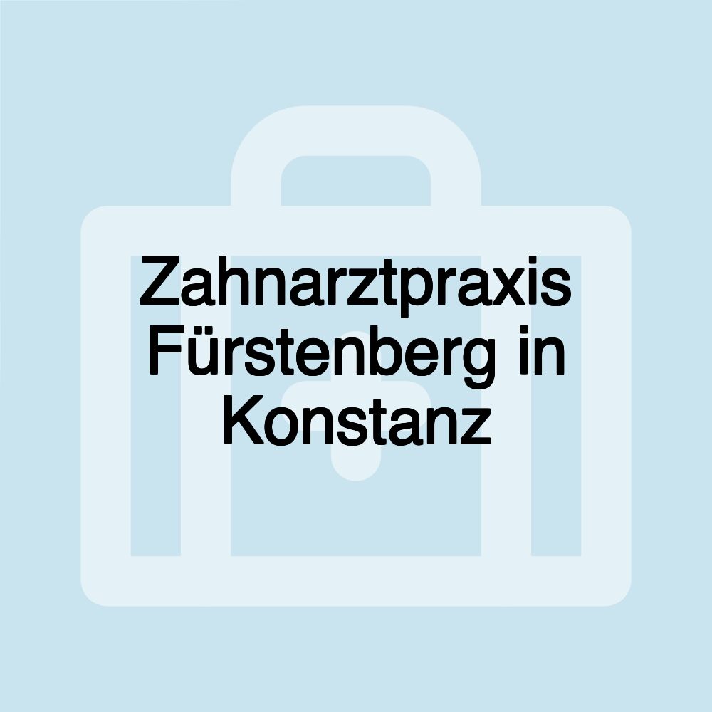 Zahnarztpraxis Fürstenberg in Konstanz