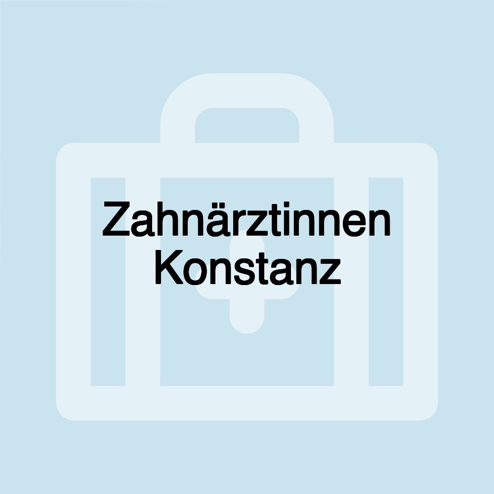 Zahnärztinnen Konstanz