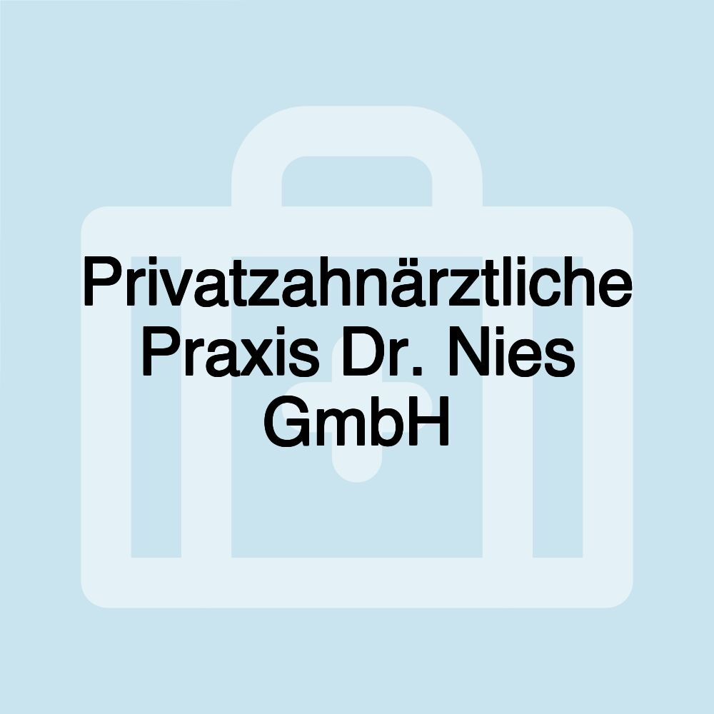 Privatzahnärztliche Praxis Dr. Nies GmbH