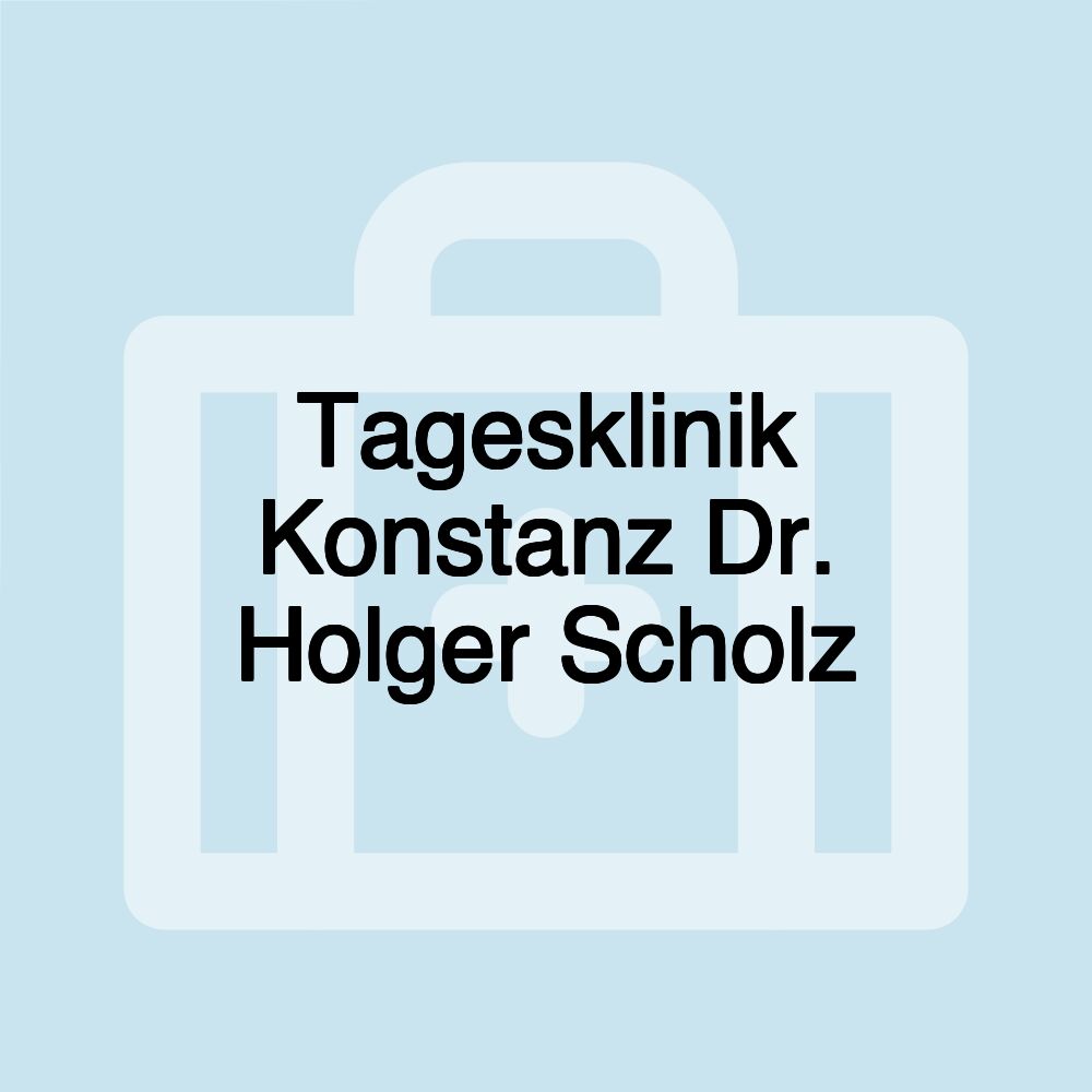 Tagesklinik Konstanz Dr. Holger Scholz