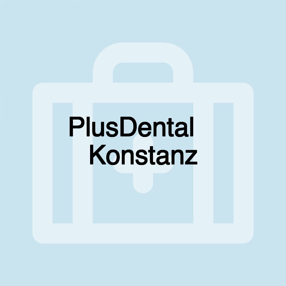 PlusDental ️ Konstanz