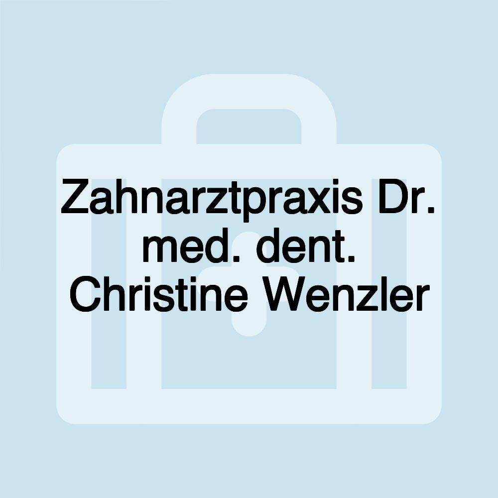 Zahnarztpraxis Dr. med. dent. Christine Wenzler