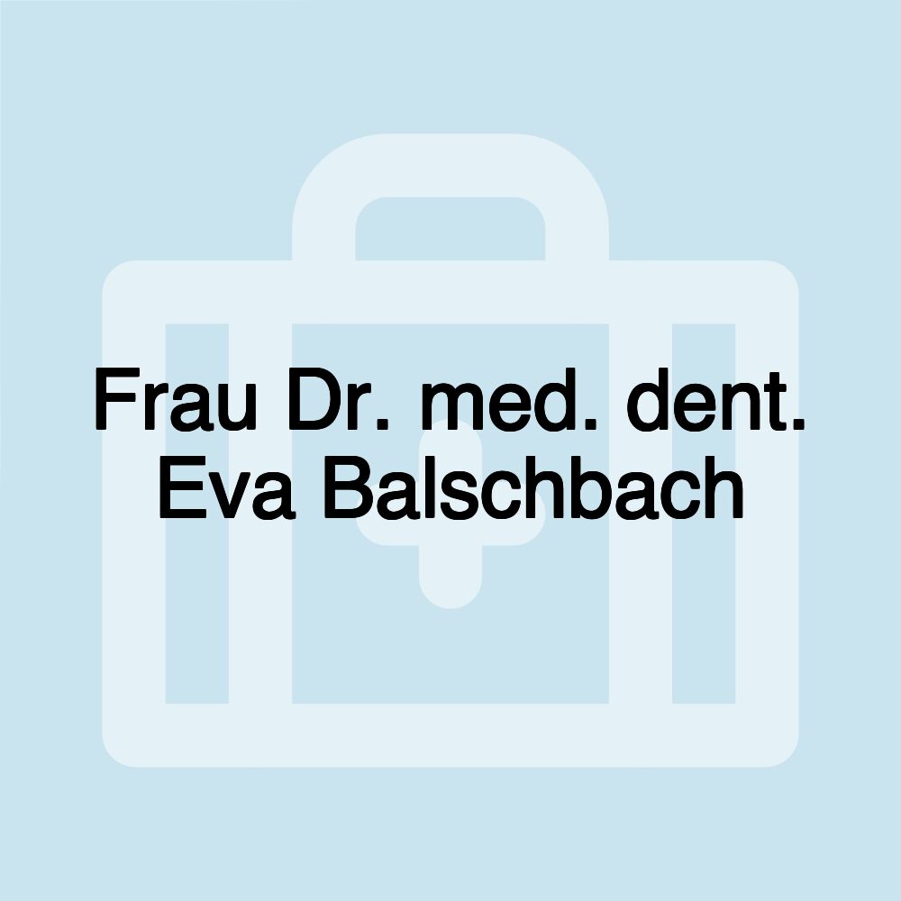 Frau Dr. med. dent. Eva Balschbach