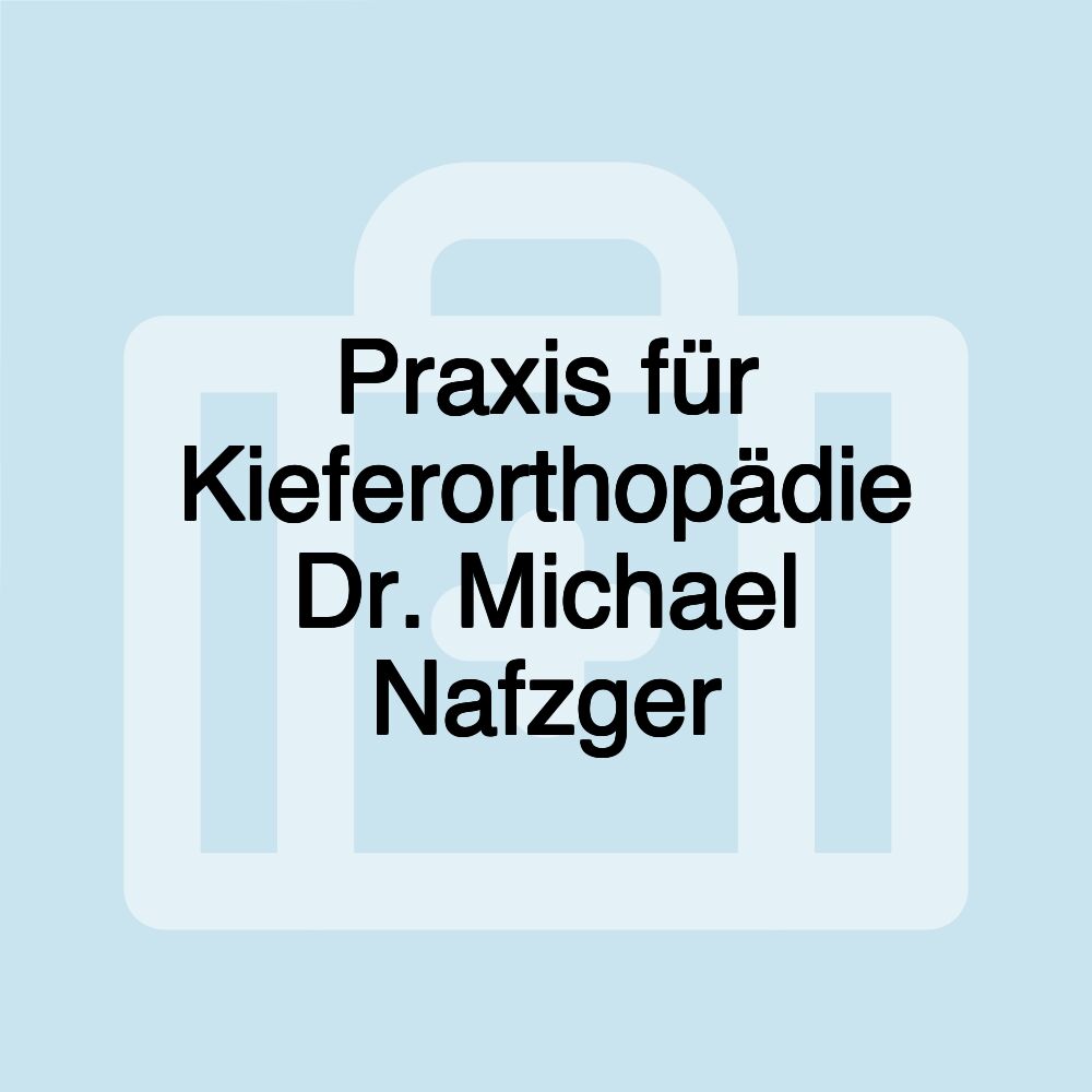 Praxis für Kieferorthopädie Dr. Michael Nafzger