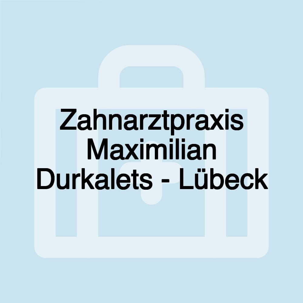 Zahnarztpraxis Maximilian Durkalets - Lübeck