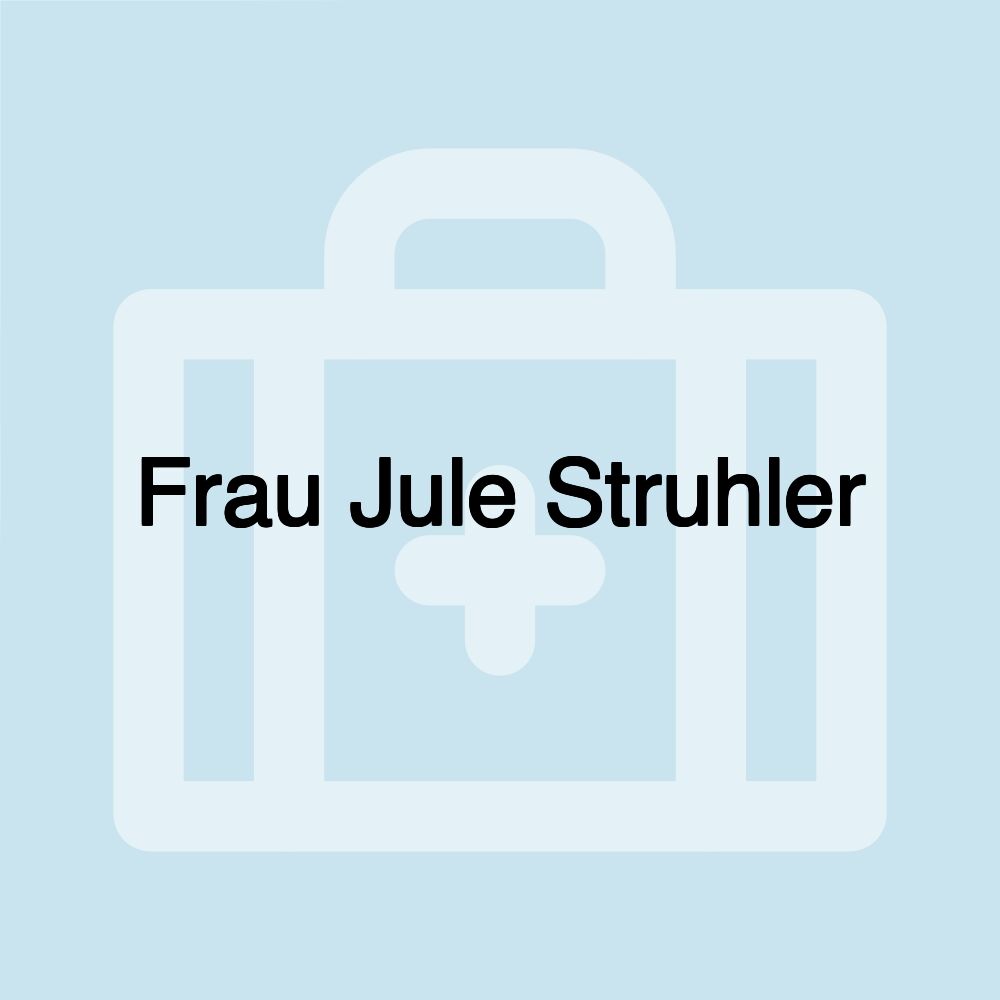 Frau Jule Struhler