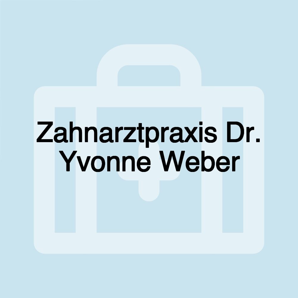 Zahnarztpraxis Dr. Yvonne Weber