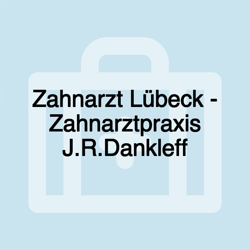 Zahnarzt Lübeck - Zahnarztpraxis J.R.Dankleff