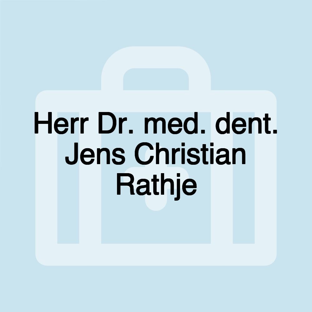 Herr Dr. med. dent. Jens Christian Rathje