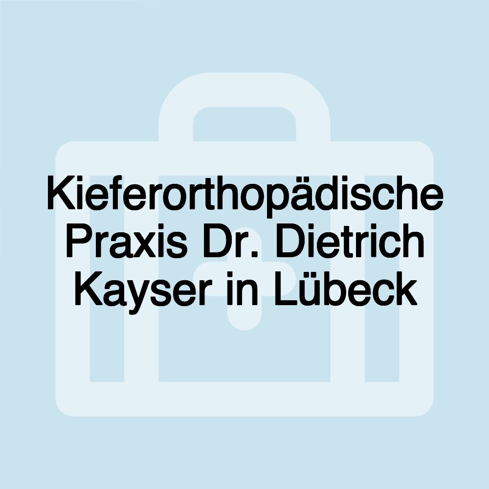 Kieferorthopädische Praxis Dr. Dietrich Kayser in Lübeck