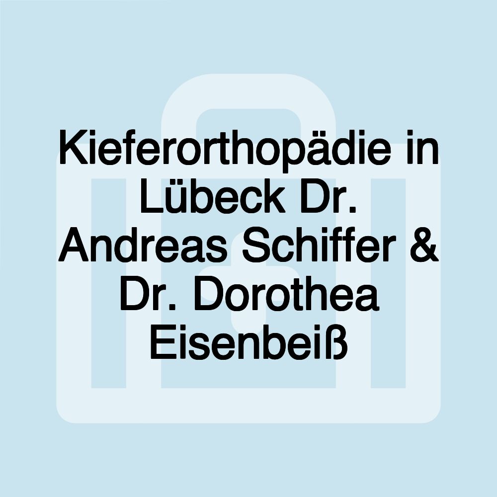 Kieferorthopädie in Lübeck Dr. Andreas Schiffer & Dr. Dorothea Eisenbeiß