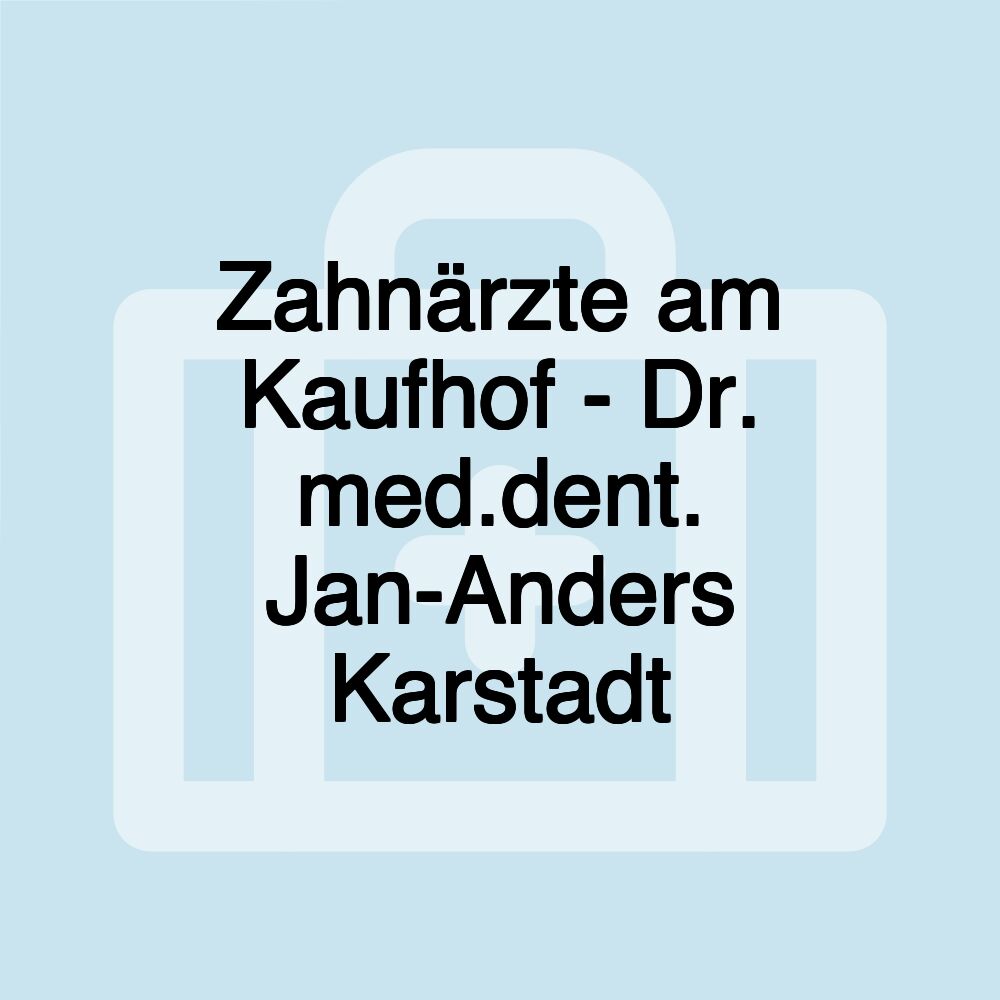 Zahnärzte am Kaufhof - Dr. med.dent. Jan-Anders Karstadt