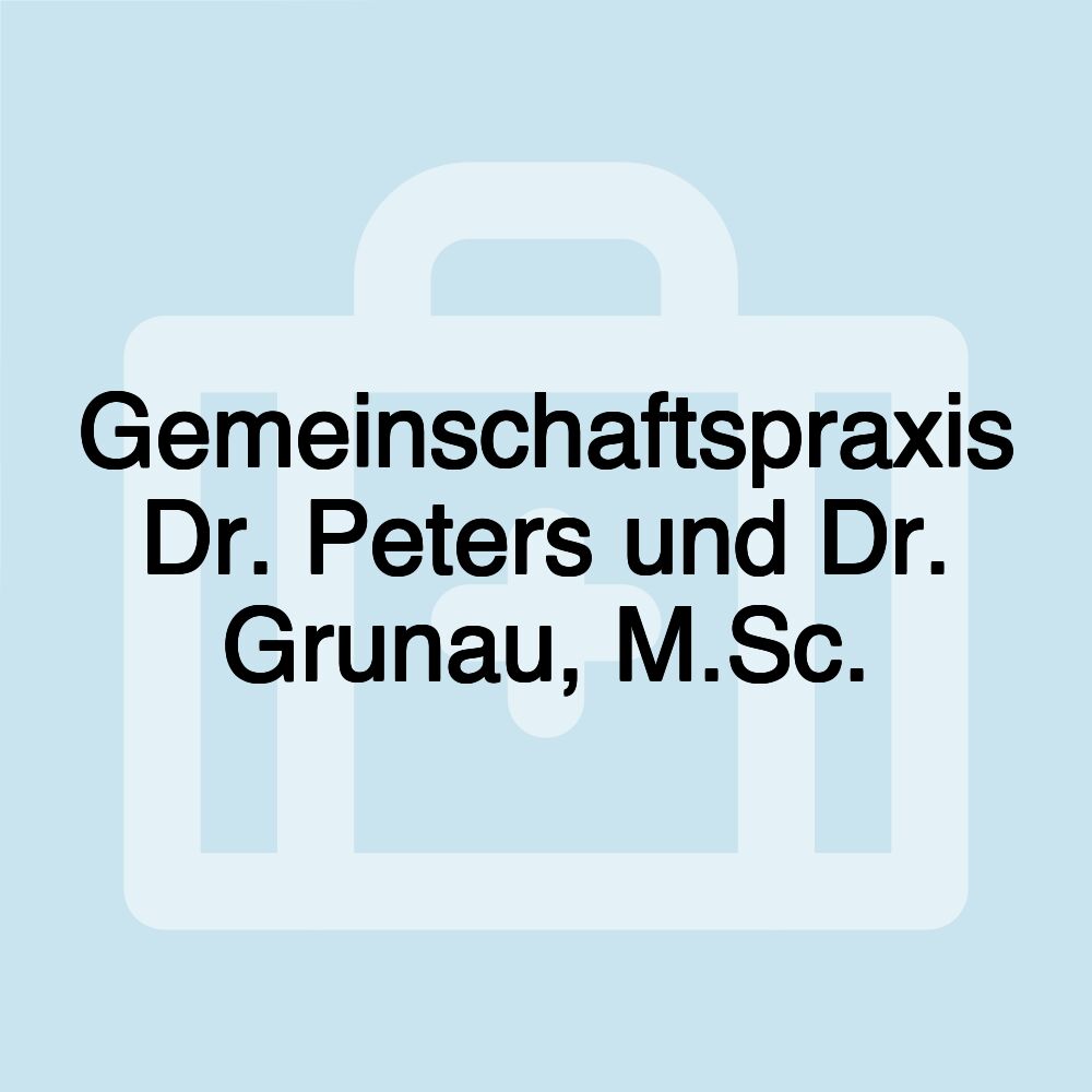 Gemeinschaftspraxis Dr. Peters und Dr. Grunau, M.Sc.