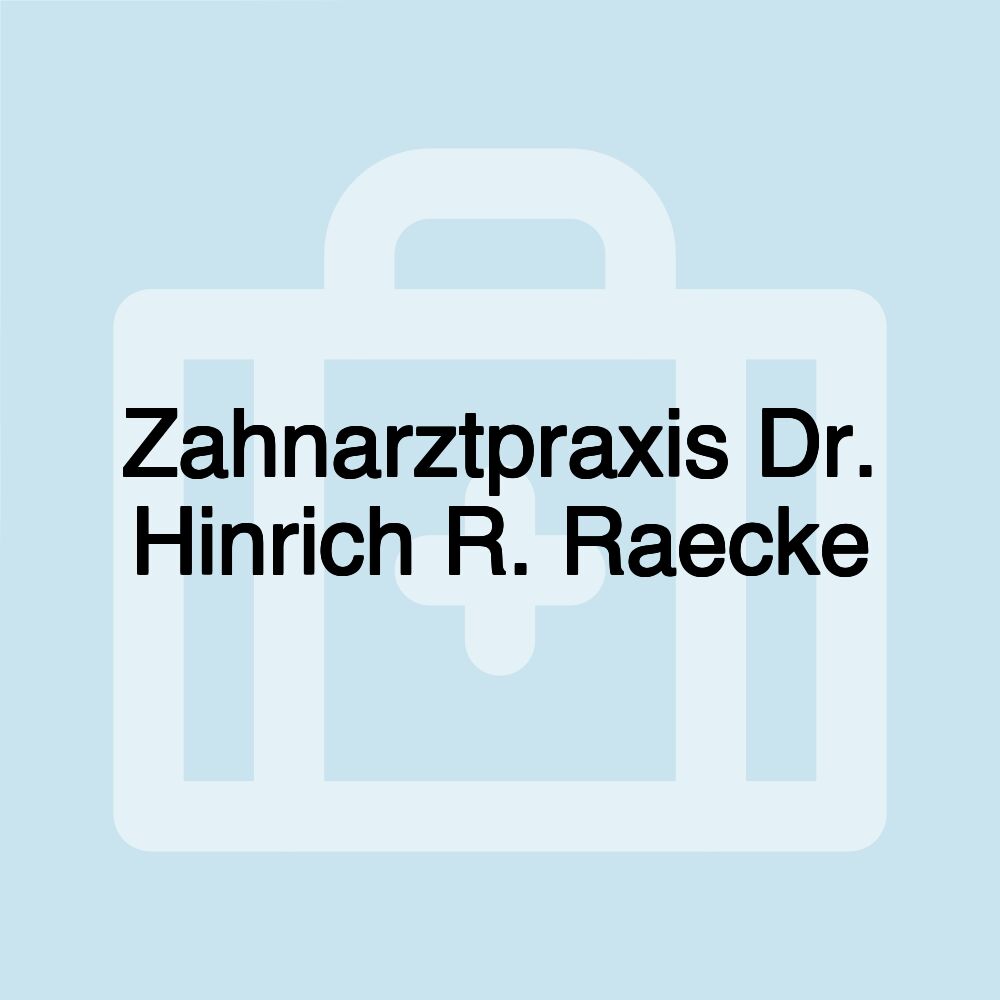 Zahnarztpraxis Dr. Hinrich R. Raecke