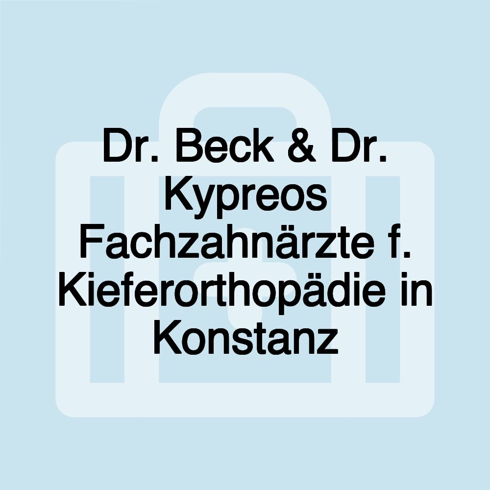 Dr. Beck & Dr. Kypreos Fachzahnärzte f. Kieferorthopädie in Konstanz