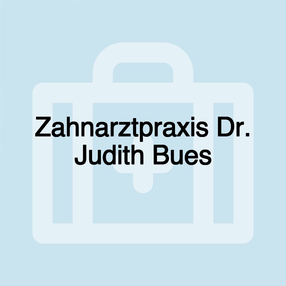 Zahnarztpraxis Dr. Judith Bues