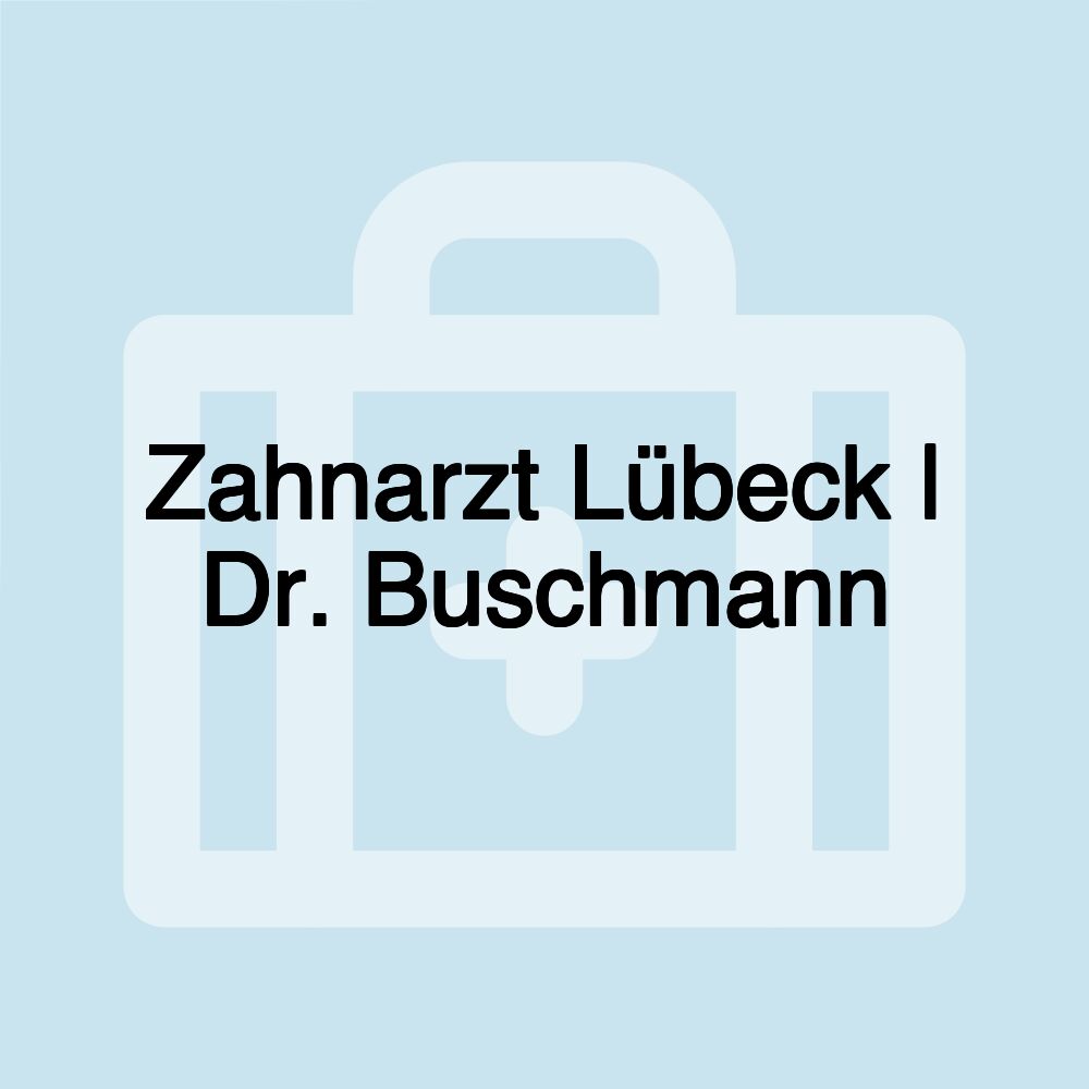 Zahnarzt Lübeck | Dr. Buschmann