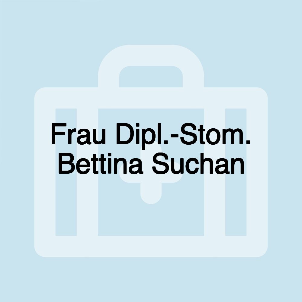 Frau Dipl.-Stom. Bettina Suchan