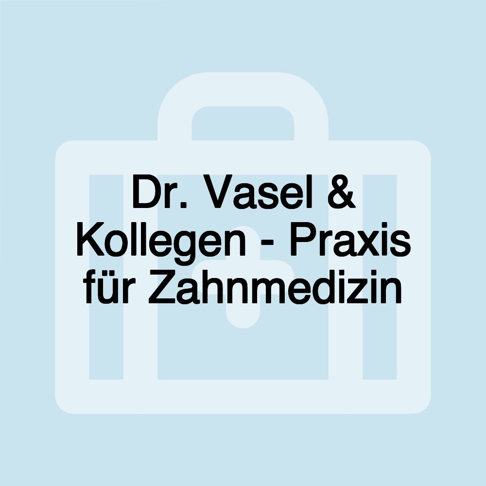 Dr. Vasel & Kollegen - Praxis für Zahnmedizin