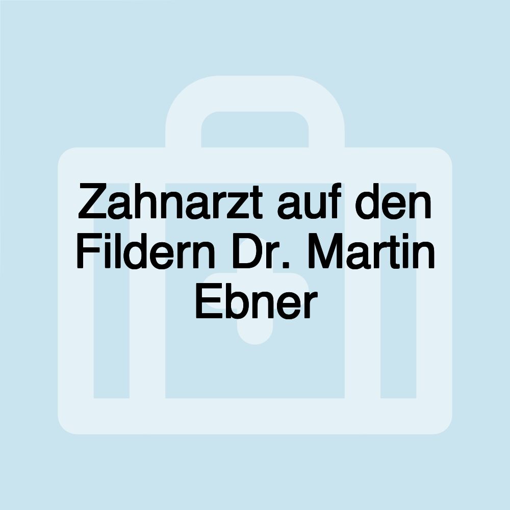 Zahnarzt auf den Fildern Dr. Martin Ebner