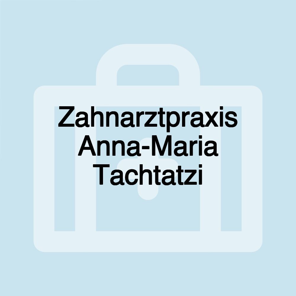 Zahnarztpraxis Anna-Maria Tachtatzi