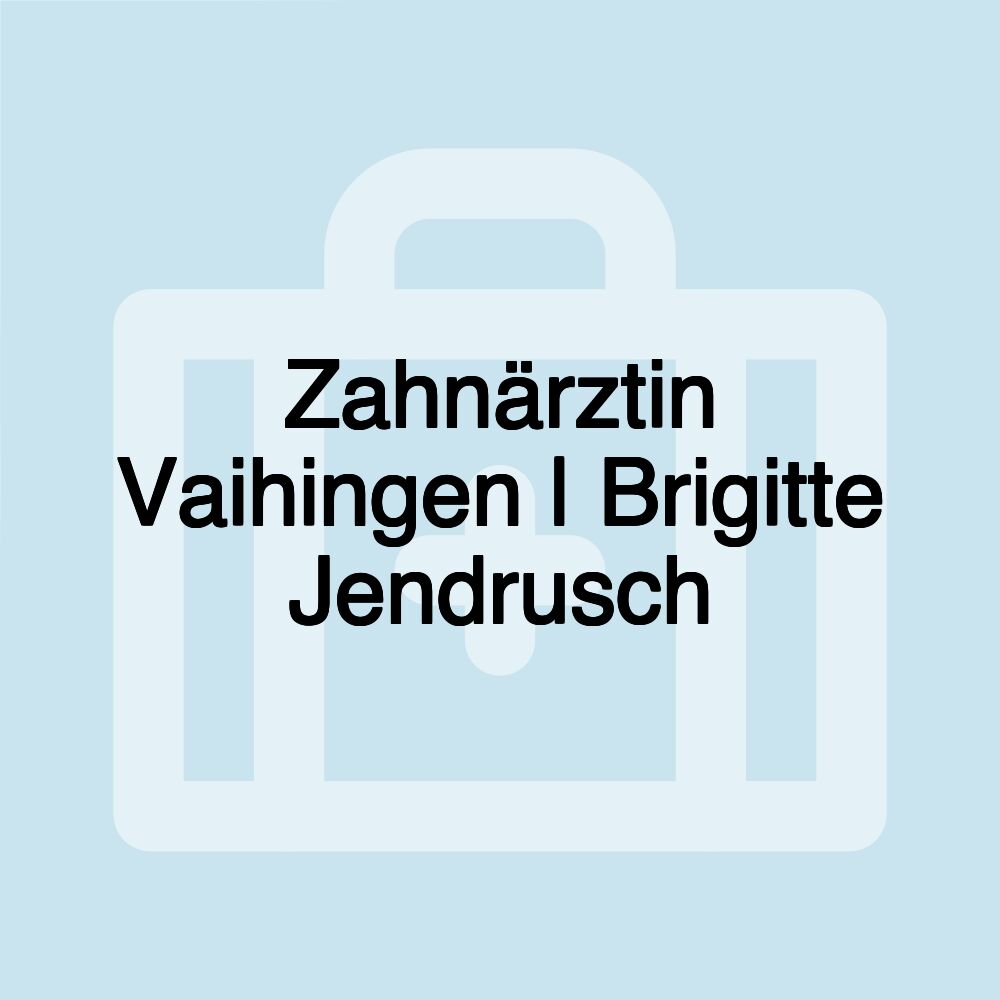 Zahnärztin Vaihingen | Brigitte Jendrusch