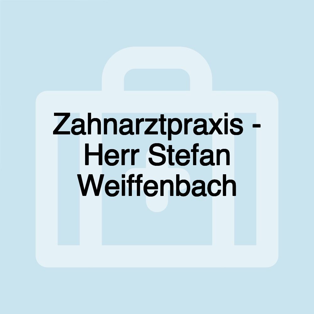 Zahnarztpraxis - Herr Stefan Weiffenbach